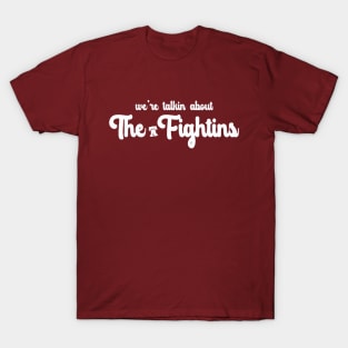 We're Talking About the Fightins T-Shirt